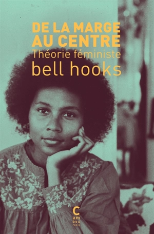 De la marge au centre : théorie féministe - bell hooks