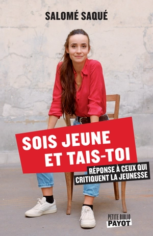 Sois jeune et tais-toi : réponse à ceux qui critiquent la jeunesse - Salomé Saqué