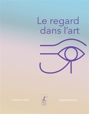 Le regard dans l'art - Hugues Romano