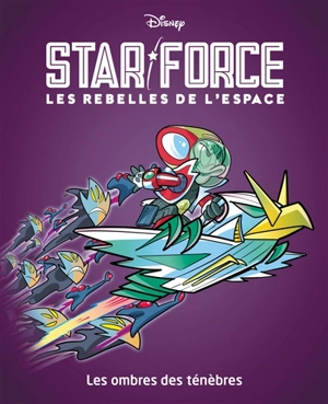 Star force : les rebelles de l'espace. Vol. 3. Les ombres des ténèbres - Alessandro Ferrari