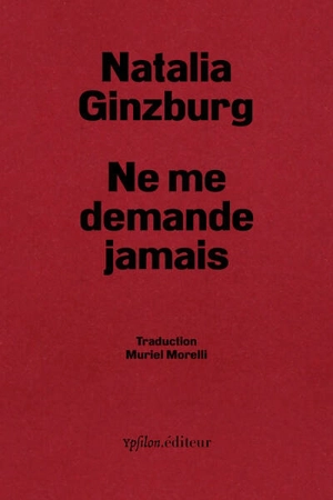 Ne me demande jamais - Natalia Ginzburg