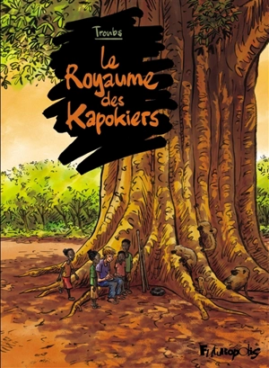 Le royaume des kapokiers - Troubs