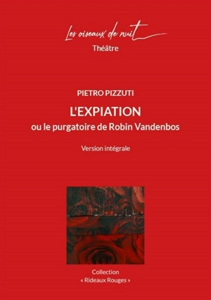 L'expiation ou Le purgatoire de Robin Vandenbos : version intégrale - Pietro Pizzuti