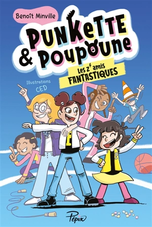 Punkette & Poupoune. Vol. 4. Les z'amis fantastiques - Benoît Minville