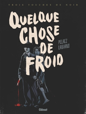 Quelque chose de froid - Philippe Pelaez