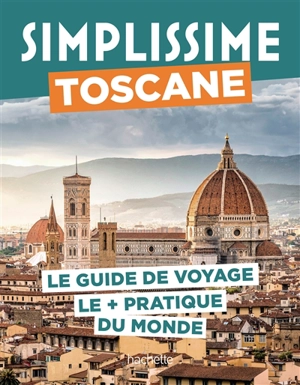 Simplissime : Toscane : le guide de voyage le + pratique du monde - Lucie Tournebize