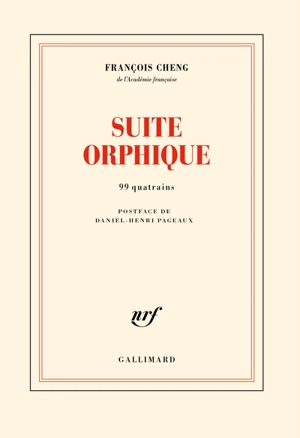 Suite orphique : 99 quatrains - François Cheng