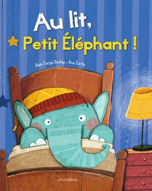 Au lit, Petit Eléphant ! - Alain Serge Dzotap