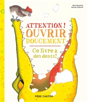 Attention ! ouvrir doucement : ce livre a des dents ! - Nick Bromley