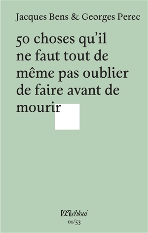 50 choses qu'il ne faut tout de même pas oublier de faire avant de mourir - Jacques Bens