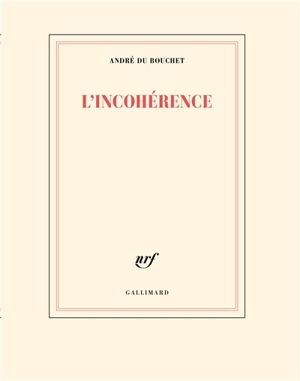 L'incohérence - André Du Bouchet