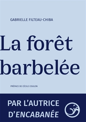 La forêt barbelée - Gabrielle Filteau-Chiba