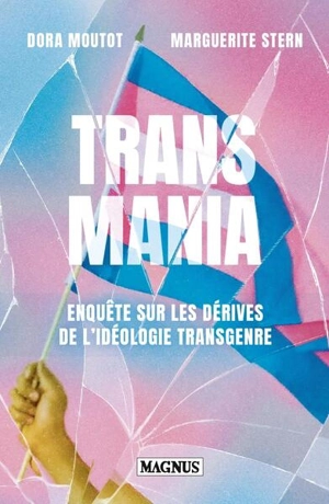 Transmania : enquête sur les dérives de l'idéologie transgenre - Dora Moutot
