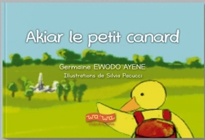 Akiar le petit canard - Germaine Ewodo Ayene