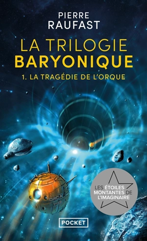 La trilogie baryonique. Vol. 1. La tragédie de l'orque - Pierre Raufast