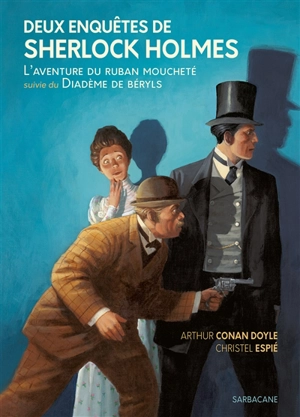 Deux enquêtes de Sherlock Holmes. L'aventure du ruban moucheté. Le diadème de béryls - Arthur Conan Doyle