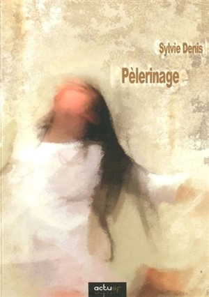 Pèlerinage - Sylvie Denis