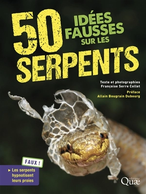50 idées fausses sur les serpents - Françoise Serre-Collet