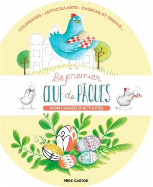 Le premier oeuf de Pâques : mon cahier d'activités : coloriages, autocollants, cherche et trouve... - Amélie Dufour