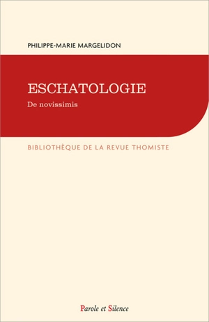 Eschatologie : de novissimis - Philippe-Marie Margelidon