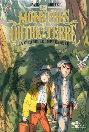 Les monstres d'Outre-terre. Vol. 2. La citadelle imprenable - David Moitet