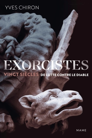 Exorcistes : vingt siècles de lutte contre le diable - Yves Chiron