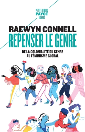 Repenser le genre : de la colonialité du genre au féminisme global - Raewyn Connell