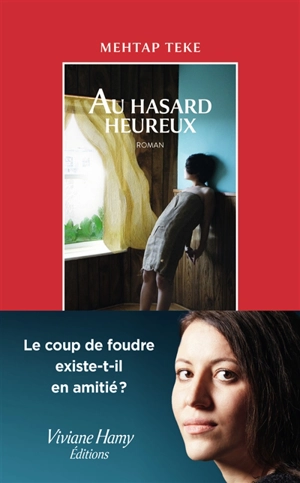 Au hasard heureux - Mehtap Teke