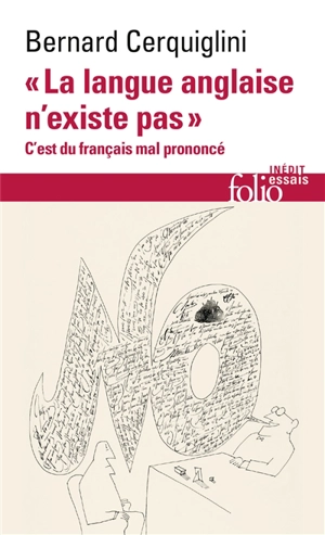 La langue anglaise n'existe pas : c'est du français mal prononcé - Bernard Cerquiglini