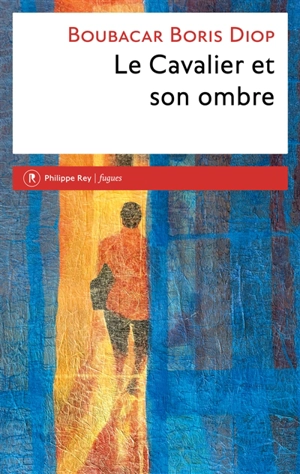 Le cavalier et son ombre - Boubacar Boris Diop