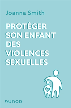 Protéger son enfant des violences sexuelles - Joanna Smith