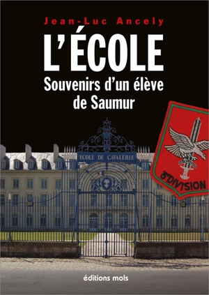 L'Ecole : souvenirs d'un élève de Saumur - Jean-Luc Ancely