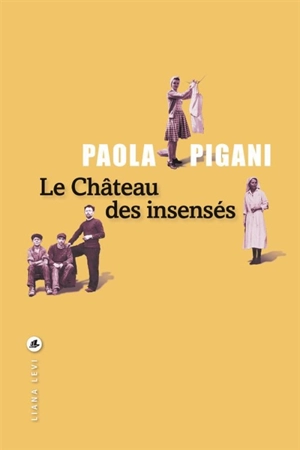 Le château des insensés - Paola Pigani