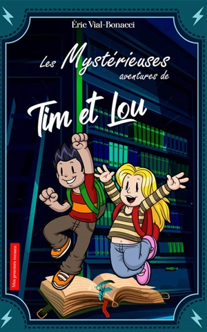 Les mystérieuses aventures de Tim et Lou - Eric Vial-Bonacci