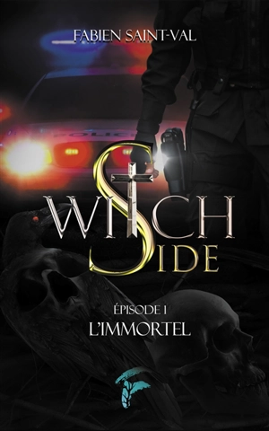 Witch side. Vol. 1. L'immortel - Fabien Saint-Val