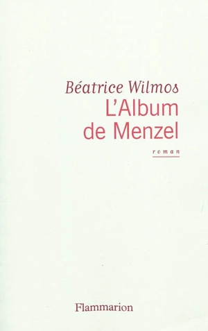 L'album de Menzel - Béatrice Wilmos