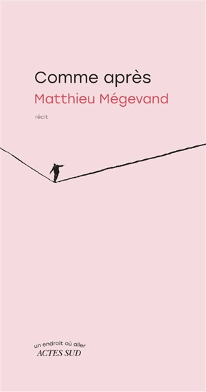 Comme après : récit - Matthieu Mégevand