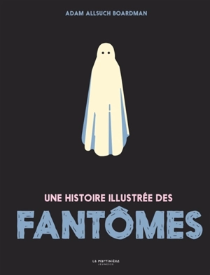 Une histoire illustrée des fantômes - Adam Allsuch Boardman