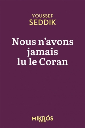 Nous n'avons jamais lu le Coran - Youssef Seddik