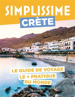 Simplissime : Crète : le guide de voyage le + pratique du monde - Arianne Fort