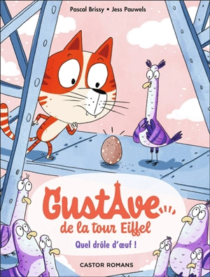 Gustave de la tour Eiffel. Vol. 3. Quel drôle d'oeuf ! - Pascal Brissy