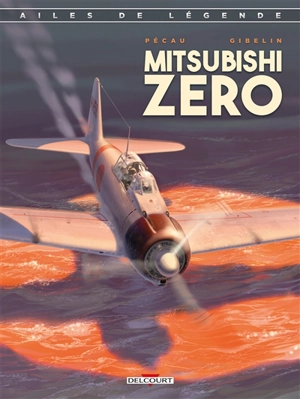 Ailes de légende. Vol. 2. Mitsubishi Zero - Jean-Pierre Pécau