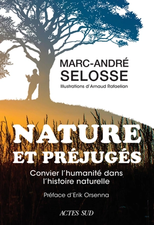 Nature et préjugés : convier l'humanité dans l'histoire naturelle - Marc-André Selosse