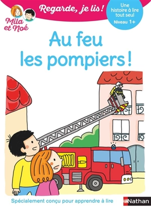 Au feu les pompiers ! : une histoire à lire tout seul, niveau 1+ - Eric Battut