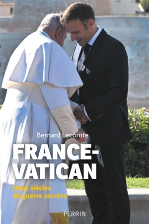 France-Vatican : deux siècles de guerre secrète - Bernard Lecomte