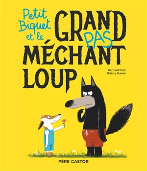 Petit Biquet et le grand (pas) méchant loup - Bernard Friot
