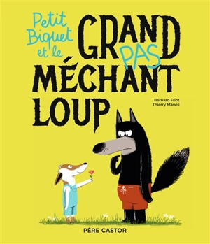 Petit Biquet et le grand (pas) méchant loup - Bernard Friot