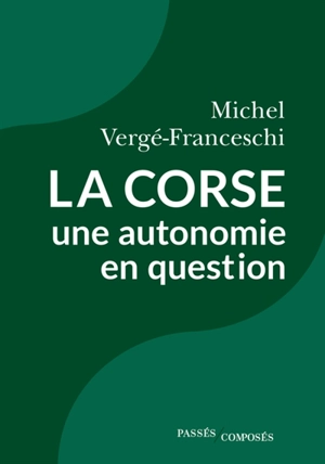 La Corse, une autonomie en question - Michel Vergé-Franceschi