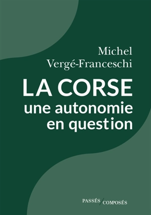 La Corse, une autonomie en question - Michel Vergé-Franceschi