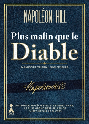 Plus malin que le diable : manuscrit original non censuré - Napoleon Hill